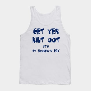 Get Yer Kilt Oot Its St Andrews Day Fun Blue Text Tank Top